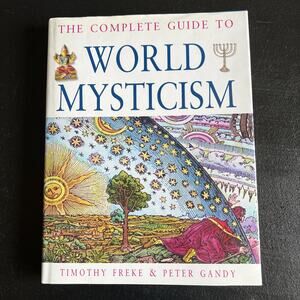 The Complete Guide to World Mysticism Freke, Timothy Hardcover 1997